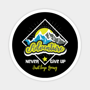 Never Give Up Just Keep Going Adventure Magnet